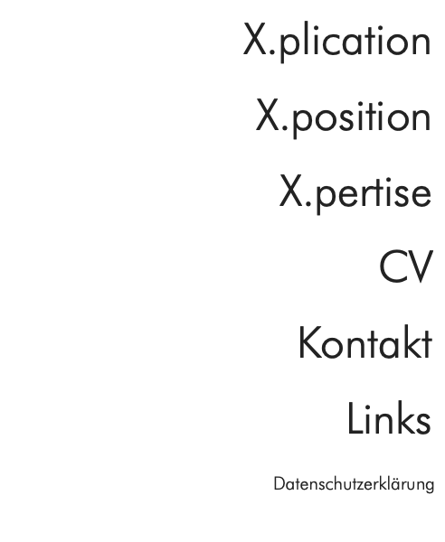 X.plication X.position X.pertise CV Kontakt Links Datenschutzerklärung  