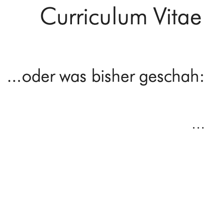 Curriculum Vitae  ...oder was bisher geschah:  …  seit 2020 Mitarbeit Art Edition-Fils Düsseldorf  seit 2019 Dozent an der Volkshochschule Mönchengladbach 2018-2019 Lehrauftrag am Institut für Kunstgeschichte der Universität Düsseldorf  2016-2017 Projektleitung des Forschungsprojekts art research - Internationale KünstlerInnen- und Ausstellungdatenbank des Instituts für Kunstgeschichte der Universität Düsseldorf  2010-2020 parc/ours-tours zum parc/ours-Wochenende von Kunst c/o Mönchengladbach  2010-2015 Stadtführungen "Auf den Spuren des Gladbachs" / "Rund um den Gladbach" in Mönchengladbach  2010-2011 Lehrender im Kulturforum "Alte Post" Neuss  seit 2008 freie Tätigkeit als Ausstellungsmacher und Kurator  seit 2007 freie pädagogische Tätigkeit, u.a. freie pädagogische Mitarbeit im Städtischen Museum Schloss Rheydt, Mönchengladbach  2007 Praktikum bei der Künstlerförderung Kunst c/o Mönchengladbach, Fachbereich Museen, Stadt Mönchengladbach, Künstlerassistenz  2006/2007 Praktikum und Führungen in der Kunsthalle Recklinghausen mit Katalogbeiträgen zur Ausstellung: Zum Sterben schön? - Der Tod in der Kunst des 20. Jahrhunderts  2005-2016 Mitarbeit am Forschungsprojekt art research - Internationale KünstlerInnen- und Ausstellungdatenbank des Instituts für Kunstgeschichte der Universität Düsseldorf  nach oben ____________________________  2008-2016 Promotionsstudium an der Universität Düsseldorf  2005-2007 Master-Studium der Kunstgeschichte an der Universität Düsseldorf  2002-2005 Bachelor-Studium der Kunstgeschichte und Medienwissenschaft an der Universität Düsseldorf  1998-2002 Elternzeit  1993-1997 Schauwerbegestalter in Düsseldorf und Mönchengladbach  1990-1993 Ausbildung zum Schauwerbegestalter  1989-1990 Zivildienst  1968 geboren in Mönchengladbach   